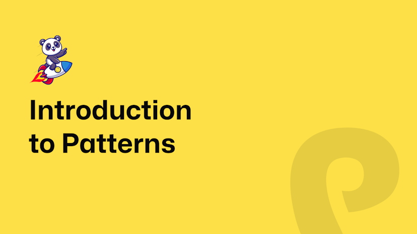 Introduction to Patterns